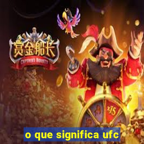 o que significa ufc